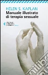 Manuale illustrato di terapia sessuale Manuale illustrato di terapia sessuale