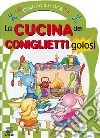 La Cucina dei coniglietti golosi. Colora & gioca La Cucina dei coniglietti golosi. Colora & gioca