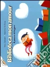 Biblioteca mon amour. Il piacere di leggere Biblioteca mon amour. Il piacere di leggere