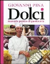 Dolci. Manuale pratico di pasticceria Dolci. Manuale pratico di pasticceria