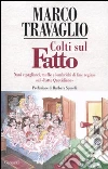 Colti sul Fatto. Nani e pagliacci, muffe e lombrichi di fine regime sul «Fatto quotidiano»
Colti sul Fatto. Nani e pagliacci, muffe e lombrichi di fine regime sul «Fatto quotidiano»