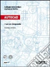 Autocad. Imparare disegnando. Con CD-ROM Autocad. Imparare disegnando. Con CD-ROM