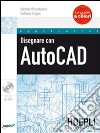 Disegnare con AutoCAD Disegnare con AutoCAD