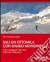 Sali un ottomila con Gnaro Mondinelli. Tutti i consigli per affrontare l'alpinismo d'alta quota Sali un ottomila con Gnaro Mondinelli. Tutti i consigli per affrontare l'alpinismo d'alta quota