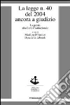 La legge n. 40 del 2004 ancora a giudizio. La parola alla Corte costituzionale La legge n. 40 del 2004 ancora a giudizio. La parola alla Corte costituzionale