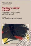 Mettere a frutto i talenti. Esperienze e testimonianze sull'Italia di oggi Mettere a frutto i talenti. Esperienze e testimonianze sull'Italia di oggi