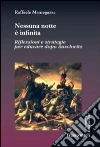 Nessuna notte è infinita. Riflessioni e strategie per educare dopo Auschwitz Nessuna notte è infinita. Riflessioni e strategie per educare dopo Auschwitz