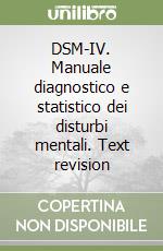 DSM-IV. Manuale diagnostico e statistico dei disturbi mentali. Text revision libro