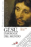 Gesù, insonnia del mondo. Panoramiche letterarie Gesù, insonnia del mondo. Panoramiche letterarie