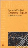 Catalunya-Espana. Il difficile incastro Catalunya-Espana. Il difficile incastro