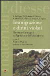 Immigrazione e diritti violati. I lavoratori immigrati nell'agricoltura del Mezzogiorno Immigrazione e diritti violati. I lavoratori immigrati nell'agricoltura del Mezzogiorno