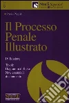 Il processo penale illustrato. Tavole, diagrammi di flusso, note essenziali di commento Il processo penale illustrato. Tavole, diagrammi di flusso, note essenziali di commento