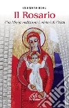 Il Rosario. Con Maria meditiamo i misteri di Cristo Il Rosario. Con Maria meditiamo i misteri di Cristo