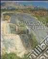 Il simbolismo in Italia. Catalogo della mostra (Padova, 1 ottobre 2011-12 febbraio 2012) Il simbolismo in Italia. Catalogo della mostra (Padova, 1 ottobre 2011-12 febbraio 2012)