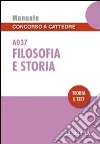 Filosofia e storia A037. Manuale concorso a cattedre. Teoria e test libro