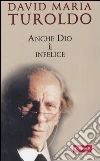 Anche Dio è infelice Anche Dio è infelice
