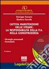 Cattiva manutenzione delle strade. La responsabilità della P.A. nella giurisprudenza. Con CD-ROM Cattiva manutenzione delle strade. La responsabilità della P.A. nella giurisprudenza. Con CD-ROM