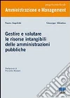 Gestire e valutare le risorse intangibili delle amministrazioni pubbliche Gestire e valutare le risorse intangibili delle amministrazioni pubbliche