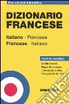 Dizionario francese. Italiano-francese, francese-italiano. Con CD-ROM Dizionario francese. Italiano-francese, francese-italiano. Con CD-ROM