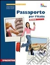 Passaporto per l'Italia. Corso di geografia turistica-Atlante turistico. Per le Scuole superiori Passaporto per l'Italia. Corso di geografia turistica-Atlante turistico. Per le Scuole superiori