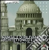 Manuale di rilevamento architettonico e urbano Manuale di rilevamento architettonico e urbano