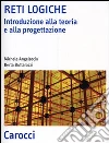 Reti logiche. Introduzione alla teoria e alla progettazione libro
