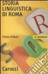 Storia linguistica di Roma Storia linguistica di Roma