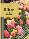 Bulbose. Varietà, fioritura e cure colturali Bulbose. Varietà, fioritura e cure colturali