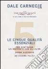 Le cinque qualità essenziali per costruire un rapporto con gli altri, avere successo ed essere felici Le cinque qualità essenziali per costruire un rapporto con gli altri, avere successo ed essere felici