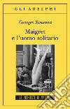 Maigret e l'uomo solitario Maigret e l'uomo solitario