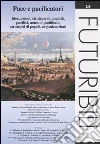 Pace e pacificatori. Idee, azioni, strategie di pacifisti, pacifici, uomini quotidiani, strateghi di popoli, organizzazioni Pace e pacificatori. Idee, azioni, strategie di pacifisti, pacifici, uomini quotidiani, strateghi di popoli, organizzazioni