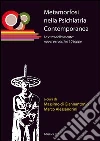 Metamorfosi nella psichiatria contemporanea. La cura della mente: nuovi percorsi in 10 tappe Metamorfosi nella psichiatria contemporanea. La cura della mente: nuovi percorsi in 10 tappe