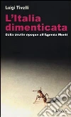 L'Italia dimenticata. Dalla «brutte époque» all'Agenda Monti L'Italia dimenticata. Dalla «brutte époque» all'Agenda Monti