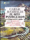 Il mio Pinocchio. 95 dipinti per il racconto di Carlo Collodi libro
