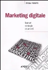 Marketing digitale. Scenari strategie strumenti Marketing digitale. Scenari strategie strumenti