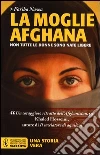 La moglie afghana. Non tutte le donne sono nate libere La moglie afghana. Non tutte le donne sono nate libere