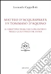 Matteo d'Acquasparta vs Tommaso d'Aquino. Il dibattito teologico-filosofico nelle «questiones de anima» Matteo d'Acquasparta vs Tommaso d'Aquino. Il dibattito teologico-filosofico nelle «questiones de anima»