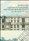 Architettura e costruzione nella Palermo tra le due guerre. Tre edifici pubblici emblematici Architettura e costruzione nella Palermo tra le due guerre. Tre edifici pubblici emblematici