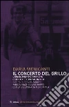 Il concerto del grillo. L'opera poetica completa con tutte le poesie inedite Il concerto del grillo. L'opera poetica completa con tutte le poesie inedite