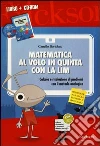 Matematica al volo in quinta con la LIM. Calcolo e risoluzione di problemi con il metodo analogico. Con CD-ROM Matematica al volo in quinta con la LIM. Calcolo e risoluzione di problemi con il metodo analogico. Con CD-ROM