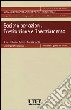 Società per azioni. Costituzione e finanziamento. Con aggiornamento online Società per azioni. Costituzione e finanziamento. Con aggiornamento online