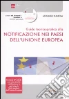 Guida teorico pratica alla notificazione nei paesi dell'Unione Europea. Con CD-ROM Guida teorico pratica alla notificazione nei paesi dell'Unione Europea. Con CD-ROM