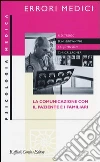 Errori medici. La comunicazione con il paziente e i familiari Errori medici. La comunicazione con il paziente e i familiari