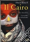 Il Cairo. La mia città, la nostra rivoluzione Il Cairo. La mia città, la nostra rivoluzione