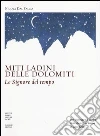 Miti ladini delle Dolomiti. Le signore del tempo Miti ladini delle Dolomiti. Le signore del tempo