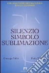 Silenzio, simbolo e sublimazione Silenzio, simbolo e sublimazione