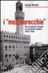 I «mozzaorecchie». Gli ex azionisti a Firenze tra socialisti e cattolici (1956-1964) I «mozzaorecchie». Gli ex azionisti a Firenze tra socialisti e cattolici (1956-1964)