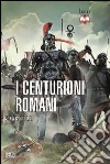 Centurioni romani. 753 a.C.-500 d.C. Centurioni romani. 753 a.C.-500 d.C.