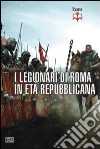 I legionari di Roma in età repubblicana 298-105 a. C. I legionari di Roma in età repubblicana 298-105 a. C.