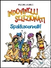 Indovinelli selezionati. Spakkacervelli! Indovinelli selezionati. Spakkacervelli!